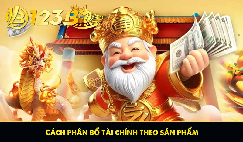 Cách phân bổ tài chính theo sản phẩm