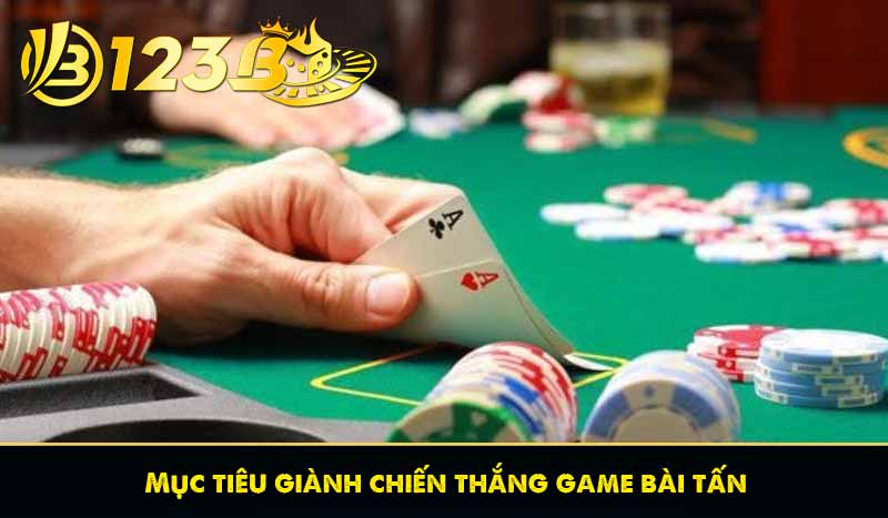 Mục tiêu giành chiến thắng game bài tấn